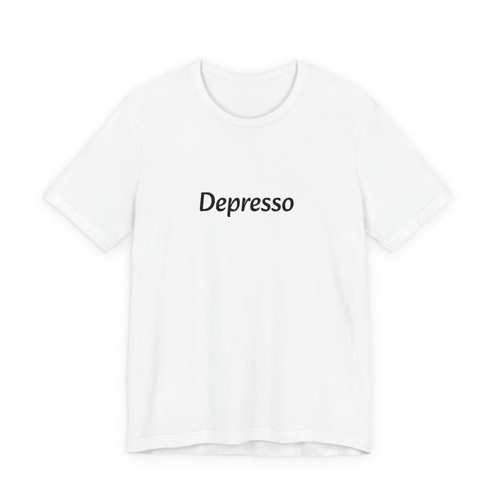 Depresso Tee — Minimalist Humorous Mental Health T-Shirt